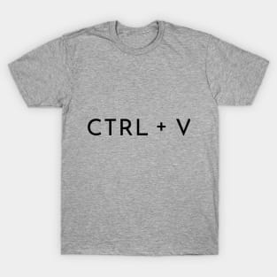 copy paste ctrl v paste T-Shirt